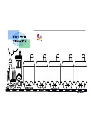 COLORING ACTIVITY
Color the picture using your favorite color
pencils.
U
CRAYON
COLORED
PENCIL
BOOK
PENCIL
SCHOOL
BAG
 