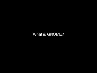 What is GNOME? 