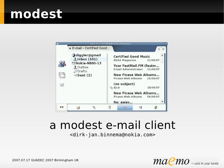 modest




                    a modest e-mail client
                               <dirk-jan.binnema@nokia.com>



2007....