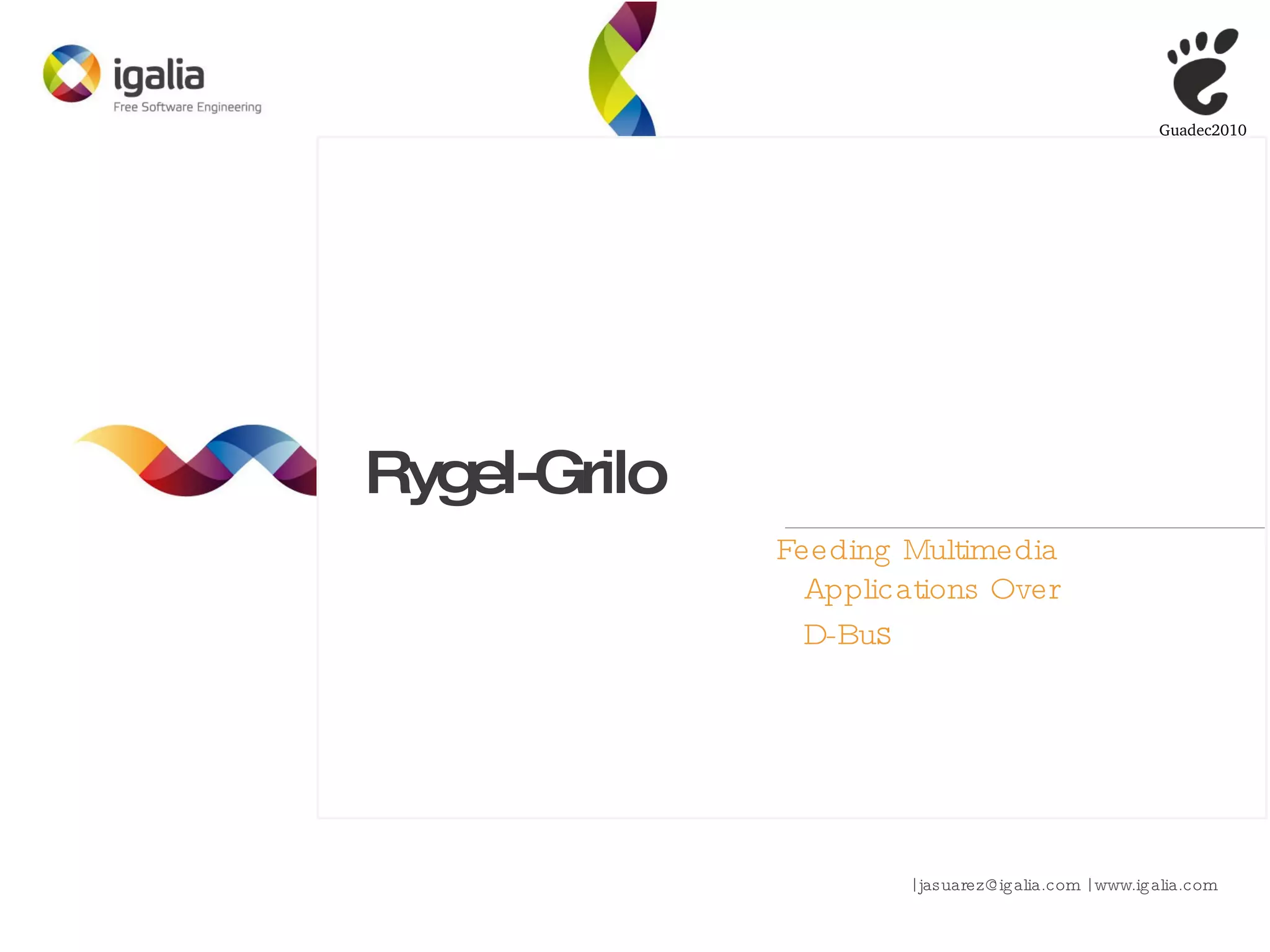 Rygel-Grilo Feeding Multimedia Applications Over D-Bu s