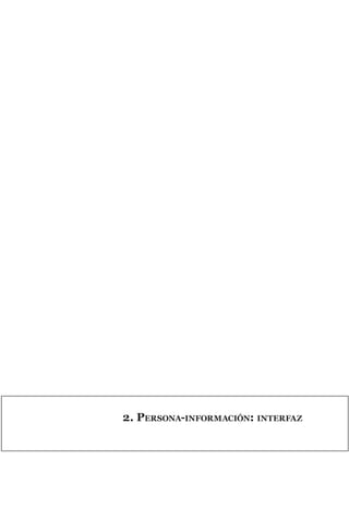 2. PERSONA-INFORMACIÓN: INTERFAZ
digital.indd 53 28/11/2005 12:01:14 p.m.
 
