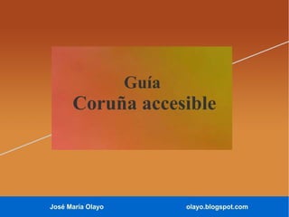 Guía

Coruña accesible

José María Olayo

olayo.blogspot.com

 