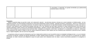 c) secundarios, si desarrollan una gónada hermafrodita que posteriormente
                                                                                                  evoluciona hacia un único sexo.




Comentario:
    Realizar el siguiente trabajo nos permitió a través de la observación ,descubrir las estructuras externas e internas de un animal vertebrado de hábitat acuático ,con sus
respectivas funciones. Con esta actividad de exploración sin previa teoría despertamos nuestra curiosidad , capacidad de asombro y participación activa en la construcción de
nuestro aprendizaje, es decir, un aprendizaje constructivo. No podemos negar que situaciones así nos deja desconcertados y también desorientados al no saber ¿Qué vamos a
encontrar? ¿Qué debemos hacer? anteriormente pauteado cada paso, por lo cual, decidimos que para seguir avanzando en nuestro perfeccionamiento como docentes era
necesario autoevaluar nuestra conducta como estudiantes acostumbradas a aprender a través de clases expositivas, por lo cual, hemos llegado a la conclusión que nuestra
actitud frente al trabajo fue poco proactiva porque podríamos haber investigado con anticipación ¿Cómo hacer una disección? y no presentarnos a la clase con nuestra poca
o nula preparación para realizar el trabajo, ya que por nuestra inexperiencia pasamos a llevar órganos que eran necesarios para comprender la estructura del pez y además
llevar un registro fotográfico, esto nos ocurrió con las gónadas.

   La experiencia vivida por el grupo fue interesante ya que fue un trabajo teórico-práctico,el cual nos permitió conocer la complejidad morfológica del pez y a su vez manipular
instrumentos de disección, actividad que algunas participantes no habían realizado jamás.Fomentando en nosotras un proceso más activo en la construcción de nuestros
aprendizajes ,sin olvidar mencionar que trabajando en grupo mis pares actúan como mediadores entre mis viejos y nuevos conocimientos quitándole el rol protagónico al
profesor
 