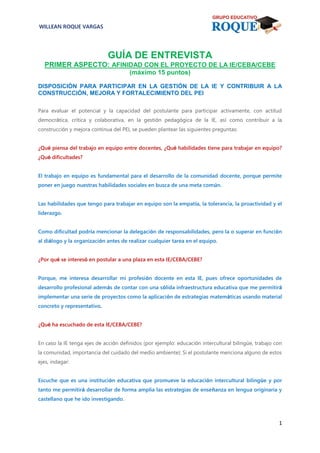 1
WILLEAN ROQUE VARGAS
GUÍA DE ENTREVISTA
PRIMER ASPECTO: AFINIDAD CON EL PROYECTO DE LA IE/CEBA/CEBE
(máximo 15 puntos)
D...