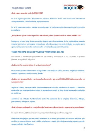 3
WILLEAN ROQUE VARGAS
¿Qué espera aprender en la IE/CEBA/CEBE?
En la I.E espero aprender a desarrollar los procesos didác...