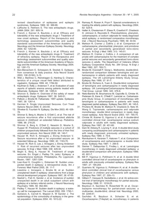 22                                                                     Revista Neurológica Argentina - Volumen 30 - Nº 1, 2005


      revised classification of epilepsies and epileptic             24. Ramsay R, Rowan A, Pryor F. Special considerations in
      syndromes. Epilepsia 1989; 30: 389-99.                             treating the elderly patient with epilepsy. Neurology 2004;
 4.   LaRoche S, Helmers S. The new antiepileptic drugs.                 62: S24-9.
      JAMA 2004; 291: 605-14.                                        25. Heller A, Chesterman P, Elwes R, Crawford P, Chadwick
 5.   French J, Kanner A, Bautista J, et al. Efficacy and                D, Johnson A, Reynolds E. Phenobarbitone, phenytoin,
      tolerability of the new antiepileptic drugs I: Treatment of        carbamazepine, or sodium valproate for newly diagnosed
      new onset epilepsy. Report of the therapeutics and                 adult epilepsy: a randomised comparative monotherapy
      technology assessment subcommittee and quality                     trial. J Neurol Neurosurg Psychiatry 1995; 58: 44-50.
      standards subcommittee of the American Academy of              26. Mattson R, Cramer J, Collins J, et al. Comparison of
      Neurology and the American Epilepsy Society. Neurology             carbamazepine, phenobarbital, phenytoin, and primidone
      2004; 62: 1252-60.                                                 in partial and secondarily generalized tonic-clonic
 6.   French J, Kanner A, Bautista J, et al. Efficacy and                seizures. N Engl J Med 1985; 313: 145-51.
      tolerability of the new antiepileptic drugs II: Treatment      27. Mattson R, Cramer J, Collins J. A comparison of val-
      of refractory epilepsy. Report of the therapeutics and             proate with carbamazepine for the treatment of complex
      technology assessment subcommittee and quality stan-               partial seizures and secondarily generalized tonic-clonic
      dards subcommittee of the American Academy of Neuro-               seizures in adults. The Department of Veterans Affairs
      logy and the American Epilepsy Society. Neurology 2004;            Epilepsy Cooperative Study No. 264 Group. N Engl J
      62: 1261-73.                                                       Med 1992; 327: 765-71.
 7.   Ben-Menachem E, Scheepers B, Stodiek S. Epilepsy:              28. Brodie M, Overstall P, Giorgi L. Multicentre, double-blind,
      from consensus to daily practice. Acta Neurol Scand                randomized comparison between lamotrigine and car-
      2003; 108 (S180); 5-15.                                            bamazepine in elderly patients with newly diagnosed
 8.   Wild J, Martinez C, Reinshagen G, Harding G. Charac-               epilepsy. The UK Lamotrigine Elderly Study Group.
      teristics of a unique visual field defect attributed to            Epilepsy Res 1999; 37: 81-7.
      vigabatrin. Epilepsia 1999; 40: 1784-94.                       29. Brodie M, Richens A, Yuen A. Double-blind comparison
 9.   Kaufman D, Kelly J, Anderson T, et al. Evaluation of case          of lamotrigine and carbamazepine in newly diagnosed
      reports of aplastic anemia among patients treated with             epilepsy. UK Lamotrigine/Carbamazepine Monotherapy
      felbamate. Epilepsia 1997; 38: 1265-9.                             Trial Group. Lancet 1995; 345: 476-9.
10.   Shorvon S, Stefan H. Overview of the safety of newer           30. Nieto-Barrera M, Brozmanova M, Capovilla G, Christe W,
      antiepileptic drugs. Epilepsia 1997; 38: S45-51.                   Pedersen B, Kane K, O’Neill F; Lamictal vs. Carbamaze-
11.   Pellock J, Brodie M. Felbamate: 1997 update. Epilepsia             pine Study Group. A comparison of monotherapy with
      1997; 38: 1261-4.                                                  lamotrigine or carbamazepine in patients with newly
12.   Herman S. Single Unprovoked Seizures. Curr Treat                   diagnosed partial epilepsy. Epilepsy Res 2001; 46: 145-5.
      Options Neurol 2004; 6: 243-55.                                31. Privitera M, Brodie M, Mattson R, Chadwick D, Neto W,
13.   Shneker B, Fountain N. Epilepsy. Dis Mon 2003; 49: 426-            Wang S. Topiramate, carbamazepine and valproate
      78.                                                                monotherapy: double blind comparison in newly diag-
14.   Shinnar S, Berg A, Moshe S, O’Dell C, et al. The risk of           nosed epilepsy. Acta Neurol Scand 2003; 107: 165-75.
      seizure recurrence after a first unprovoked afebrile           32. Christe W, Kramer G, Vigonius U, et al. A double-blind
      seizure in childhood: an extended follow-up. Pediatrics            controlled clinical trial: oxcarbazepine versus sodium
      1996; 98: 216-25.                                                  valproate in adults with newly diagnosed epilepsy.
15.   Shinnar S, Berg A, O’Dell C, Newstin D, Moshe S,                   Epilepsy Res 1997; 26: 451-60.
      Huaser W. Predictors of multiple seizures in a cohort of       33. Dam M, Ekberg R, Loyning Y, et al. A double blind study
      children prospectively followed from the time of their first       comparing oxcarbazepine and carbamazepine in patients
      unprovoked seizure. Ann Neurol 2000; 48: 140-7.                    with newly diagnosed, previously untreated epilepsy.
16.   Hauser W, Rich S, Annegers J, Elving Anderson V.                   Epilepsy Res 1989; 3: 70-6.
      Seizure recurrence after a 1st unprovoked seizure: an          34. Reinikainen K, Keranen T, Halonen T, et al. Comparison
      extended follow-up. Neurology 1990; 40: 1163-70.                   of oxcarbazepine and carbamazepine: a double blind
17.   Hauser W, Rich S, Lee J, Annegers J, Elving Anderson               study. Epilepsy Res 1987; 1: 284-9.
      V. Risk of recurrent seizures after two unprovoked             35. Steiner T, Dellaportas C, Findley L, et al. Lamotrigine
      seizures. N Engl J Med 1998; 338: 429-34.                          monotherapy in newly diagnosed untreated epilepsy: a
18.   Beghi E, Berg A, Hauser W. Treatment of single                     double-blind comparison with phenytoin. Epilepsia 1999;
      seizures. En: Engel J, Pedley TA, (eds). Epilepsy: a               40: 601-7.
      comprehensive textbook. Philadelphia, Pa: Lippincott-          36. Bill P, Vigonius U, Pohlmann H, et al. A double blind
      Raven; 1997: 1287-1294.                                            controlled clinical trial of oxcarbazepine vs phenytoin in
19.   Lear-Kaul K, Coughlin L, Dobersen M. Sudden unex-                  adults with previously untreated epilepsy. Epilepsy Res
      pected death in epilepsy: a retrospective study. Am J              1997; 27: 195-204.
      Forensic Med Pathol 2005; 26: 11-7.                            37. Guerreiro M, Vigonius U, Pohlmann H, et al. A double-
20.   Leestma J, Annegers J, Brodie M, et al. Sudden                     blind controlled clinical trial of oxcarbazepine versus
      unexplained death in epilepsy: observations from a large           phenytoin in children and adolescents with epilepsy.
      clinical development program. Epilepsia 1997; 38: 47-55.           Epilepsy Res 1997; 27: 205–13.
21.   Nashef L, Fish D, Sander J, et al. Incidence of sudden         38. Gilliam F, Vazquez B, Sackellares J, et al. An active-con-
      unexpected death in an adult outpatient cohort with                trol trial of lamotrigine monotherapy for partial seizures.
      epilepsy at a tertiary referral centre. J Neurol Neurosurg         Neurology 1998; 51: 1018-25.
      Psychiatry 1995; 58: 462-464.                                  39. Beydoun A, Sachdeo R, Rosenfeld W, et al. Oxcar-
22.   Pedley T, Hauser W. Sudden death in epilepsy: a wake-              bazepine monotherapy for partial-onset seizures: a
      up call for management. The Lancet 2002; 359: 1790-1.              multicenter, double-blind, clinical trial. Neurology 2000;
23.   Gaitatzis A, Carroll K, Majeed A, W Sander J. The                  54: 2245-51.
      epidemiology of the comorbidity of epilepsy in the gene-       40. Sachdeo R, Beydoun A, Schacter S, et al.
      ral population. Epilepsia 2004; 45: 1613-22.                       Oxcarbazepine (Trileptal) as monotherapy in patients
 