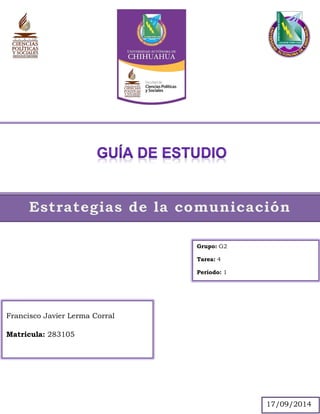 Francisco Javier Lerma Corral 
Matricula: 283105 
Grupo: G2 
Tarea: 4 
Periodo: 1 
17/09/2014  