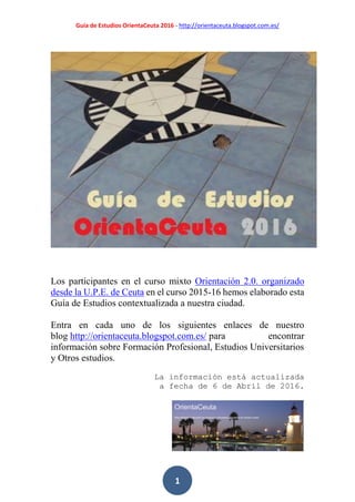Guía de Estudios OrientaCeuta 2016 - http://orientaceuta.blogspot.com.es/
 