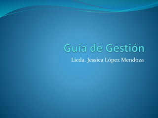 Licda. Jessica López Mendoza 
 