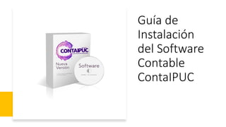 Guía de
Instalación
del Software
Contable
ContaIPUC
 