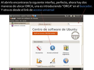 Al abrirlo encontraras la siguiente interfaz, perfecto, ahora hay dos
maneras de ubicar ORCA, una es introduciendo “ORCA” en el buscador.
Y otra es desde el link de acceso universal
 