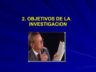 2. OBJETIVOS DE LA INVESTIGACION 