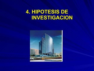 4. HIPOTESIS DE   INVESTIGACION 