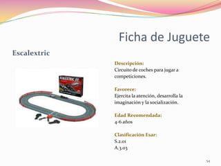 Ficha de Juguete
Escalextric
              Descripción:
              Circuito de coches para jugar a
              compet...