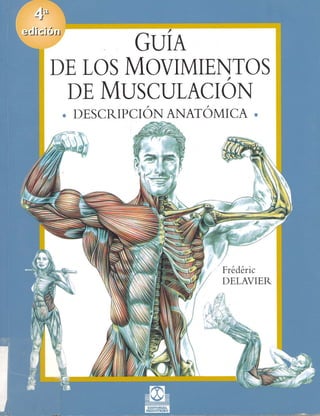 Guía de los movimientos d emusculación. frederic delavier