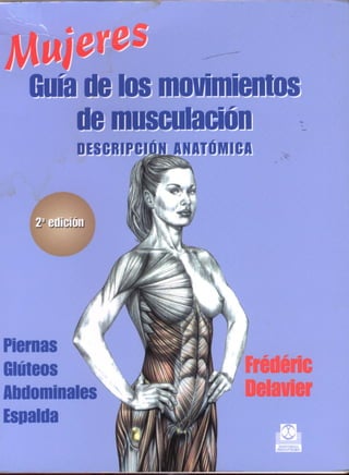 Guía de los movimientos de musculación. descripción anatómica (mujeres) [frédéric delavier] [2ª ed]