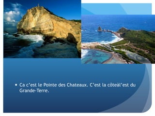 Il y a beaucoup de chutes en Guadeloupe.Celui-ciestappelé Les Chutes du Carbet.Il tombe  240m.