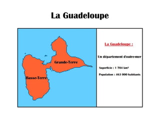 La Guadeloupe
 