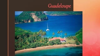 z
Guadeloupe
 