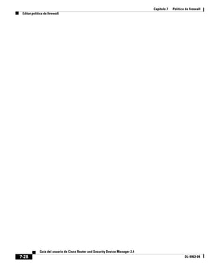 Capítulo 7 Política de firewall
Editar política de firewall
7-28
Guía del usuario de Cisco Router and Security Device Manager 2.4
OL-9963-04
 