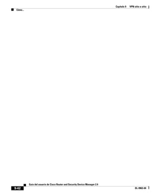 Capítulo 9 VPN sitio a sitio
Cómo...
9-42
Guía del usuario de Cisco Router and Security Device Manager 2.4
OL-9963-04
 