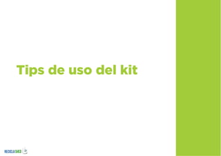 Tips de uso del kit
 