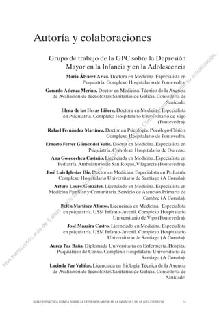 Guía de Práctica Clínica sobre la Depresión Mayor en la Infancia y en la Adolescencia 13
Autoría y colaboraciones
Grupo de...