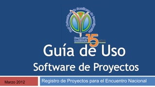 Marzo 2012

Registro de Proyectos para el Encuentro Nacional

 
