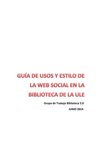 Grupo de Trabajo Biblioteca 2.0
JUNIO 2014
 