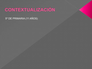 5º DE PRIMARIA (11 AÑOS)
 