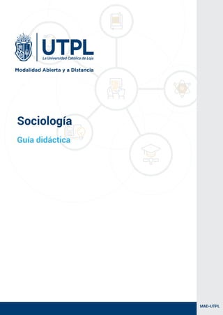 Sociología
Guía didáctica
MAD-UTPL
 
