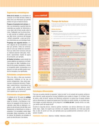 Sugerencias metodológicas
Antes de la lectura, los estudiantes se
                      ,                           Lectura central
conectan con el título del texto. Releve el
título como una información que permite
predecir de qué se tratará la lectura.                         Conoce al autor...             Tiempo de lectura
                                                          Felipe Berríos (1956-...)
Prepare el momento de la lectura. In-  .                                                      En esta sección te invitamos a leer un texto de un destacado chileno que ha volcado
                                                                                              su vocación en obras sociales y abrir temas de debate y reﬂexión a través de los
vite a sus estudiantes a guardar todos los                                                    medios de comunicación.
materiales que puedan ser distractores y
                                                                                              Antes de leer
a que dejen solo el texto escolar sobre la
                                                                                              Responde en tu cuaderno:
mesa. Explíqueles que la primera lectu-
                                                                                              1. Relaciona el título de la lectura con el signiﬁcado de la palabra “protagonistas”.
ra (solo parcial) la modelará usted para                                                          ¿En qué pueden ser protagonistas los jóvenes? Fundamenta.
que ellos tomen conciencia del lenguaje                   Sacerdote jesuita chileno
                                                          que ha sido impulsor de
                                                                                              2. ¿Te sientes protagonista de tu vida? Entrega un ejemplo que apoye tu reﬂexión.
–verbal y paraverbal– y para que la lec-                  obras sociales como Infocap,        3. ¿Qué sucede en tu escuela? ¿Eres protagonista o visita en ella?
                                                          la Universidad del Trabajador
tura intervenida sea una estrategia ﬂuida.                y Un techo para Chile.
                                                          Desde el año 2001 ha sido
Proponga una segunda lectura e in-
                                                                                                                                                                      blogs
                                                                                                 Felipe Berríos
                                                          columnista de la “Revista del
vite a algunos de sus estudiantes a que                   sábado” del diario El Mercu-           Sábado 2 de mayo de 2009

                                                          rio y desde 2010, misionero            Jóvenes protagonistas
lean por párrafos. Antes de comenzar,                     en Burundí, África.

pida al curso que señale las caracterís-                       Nuevas palabras                   Recuerdo que siendo niño acompañaba a mi mamá junto a mis hermanos
ticas que debe tener la lectura oral que                  Protagonistas: quienes                 para ir de visita. Antes que abrieran la puerta de donde íbamos, ella nos
se realizará (volumen adecuado, modu-                     desempeñan el papel o rol
                                                          principal en un asunto o hecho
                                                                                                 indicaba que nos portáramos bien y agregaba severamente: “No toquen
                                                                                                 nada”. Aunque la intimidación de su advertencia producía en nosotros un
lación, expresividad, respeto de signos                   cualquiera.
                                                                                                 efecto pasajero; sin embargo, aún persiste en mí el recuerdo de la sensación
                                                          Severamente: con dureza y
de puntuación, por ejemplo).                              rigidez.
                                                                                                 de inhibición al “estar de visita”. 1
                                                          Intimidación: provocación y
Al ﬁnalizar la lectura, puede abordar las
                        ,                                 sensación de miedo.
                                                                                                 Los adultos, satisfechos con la tranquilidad imperante en Chile, subliminal-
                                                                                                 mente hemos traspasado a la juventud la misma advertencia de mi mamá
nuevas palabras que aparecen en el texto.                 Inhibición: represión, freno,


                                                                       Unidad 1
                                                          impedimento.                           de “no tocar nada”, tal como si estuvieran de visita en el país. Tememos que
Cree juegos con ellas, trasládelas al con-                Imperante: dominante, reinan-          los jóvenes, que tienen más futuro que pasado y con la irreverencia que eso
                                                          te, mandante.                          les otorga, puedan tocar el equilibrio social actual que, aunque tiene muchos
texto de los propios estudiantes e intente,               Subliminalmente: inconscien-           defectos e injusticias, nos brinda cierta seguridad y orden. 2
en la siguiente sesión, incorporarlas en su               temente, sin darse cuenta.
                                                          Irreverencia: falta de respeto.        Pero deberíamos conﬁar más en la juventud, pues ella no es sinónimo de
discurso, de modo que ellos puedan recor-                 Ímpetu: fuerza, impulso, energía.      irresponsabilidad y no podemos negarles a ellos la posibilidad de ser jó-
dar los conceptos y sus signiﬁcados.                                                             venes. Démosles la oportunidad de querer cambiar las cosas que no están
                                                          ¿Cómo estás leyendo?                   bien y a las cuales los mayores ya nos hemos acostumbrado o hacemos vista
                                                                                                 gorda de ellas, por comodidad o por defender intereses creados. 3 Más
Actividades complementarias                                1   ¿Cómo se sentía el autor
                                                               cuando “estaba de visita”?        aún, tenemos situaciones que son injustas en nuestra sociedad, que sin el
                                                                                                 ímpetu de los jóvenes para provocar un cambio a tiempo en ellas pueden
Pida a los niños y niñas que enumeren                      2   ¿Quiénes sienten temor de
                                                               los jóvenes? ¿Por qué?            traernos conﬂictos mayores y más graves que aquellos que pretendemos
situaciones cotidianas en las que se                       3   ¿Qué pide Felipe Berríos          evitar haciéndolas intocables.
                                                               con respecto a los jóvenes?
sienten protagonistas. Lleve estas expe-
riencias a situaciones de lectura. Pregún-
teles: cuando leemos o escuchamos una               14   Unidad 1: Mi opinión cuenta

opinión, ¿qué actitud debemos tener?
¿Qué sucede si no estamos de acuerdo
con la opinión que se comunica?                 Estrategias diferenciadas
Información complementaria                      Para que se pueda entender la expresión “estar de visita” en el contexto de la opinión vertida en
                                                esta columna, puede aprovechar la jerga futbolística para instalar la imagen. En el fútbol “estar
A mediados de los ’90 surgen los weblogs
                                                de visita y estar de local” expresa una diferencia sustancial: se supone que el equipo visitante
o blogs, que son sitios en Internet cuyo
                                                está en desventaja con respecto al equipo local. Este último se siente cómodo, en su propia casa.
origen se remonta a las bitácoras o cua-
                                                Esta imagen se puede relacionar con la pregunta 3 del Antes de leer: Cuando entran a su sala,
dernos de navegación de los barcos. Ini-
                                                ¿se sienten parte del equipo local?
cialmente, estos sitios se dedicaron a re-
gistrar la vida del autor del sitio Web, pero   Durante la segunda lectura, observe quiénes mantienen una lectura silenciosa con apoyo
rápidamente se diversiﬁcaron en temas y         (dedo, lápiz, regla). Se sugiere que converse con aquellos estudiantes, de modo que pueda
propósitos. En la actualidad, existen blogs     ﬁjar un plan de acción (un mes, por ejemplo) para que paulatinamente comiencen a leer sin
personales, blogs corporativos y de sitios      apoyos visuales.
de noticias. No obstante, aún prevalece el      Habilidades implicadas: observar, modelar, relacionar, predecir.
punto de vista del autor o los autores.


20      Guía didáctica para el docente / Lenguaje 6º básico
 