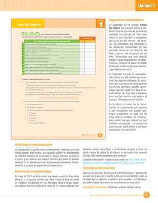 Unidad 1

                                                                                                                                           Unidad   Sugerencias metodológicas
  Revisa tus             logros                                                                                                            1        Le sugerimos que la sección Revisa
                                                                                                                                                    tus logros sea relevada como la ins-
                                                                                                                                                    tancia ﬁnal del proceso de aprendizaje
    I.   Autoevaluación                       revisa si lograste los aprendizajes esperados                                                         realizado. Les permite ver “qué traen
         para esta unidad, completando la siguiente pauta. Marca con  tu respuesta.
                                                                                                              Niveles de logros                     ahora en sus mochilas” y comprobar
                               A partir de los contenidos y temas tratados en esta unidad logré:           Sí No    Puedo mejorar                   que ya no son los mismos. Las lectu-
          1 Valorar mi opinión y la de los demás como parte de mi desarrollo.                                                                       ras, las actividades, los contenidos y
         2 Diferenciar los conceptos de hecho y opinión.                                                                                            las reﬂexiones compartidas, les han
         3 Conocer las características de una columna de opinión.                                                                                   permitido entrar en los Derechos del
         4 Escribir un texto de opinión.
                                                                                                                                                    Niño y ejercer con propiedad uno de
         5 Reconocer el sujeto y el predicado en las oraciones que leo y produzco.
                                                                                                                                                    ellos. Transmítales que cada derecho
         6 Identiﬁcar al sustantivo como el núcleo del sujeto.
                                                                                                                                                    siempre va acompañado por un deber.
         7 Identiﬁcar al verbo como el núcleo del predicado.
         8 Organizar un foro, aportar mi opinión y respetar la de los demás.
                                                                                                                                                    Entonces, después de haber abordado
         9 Valorar la lectura como una práctica que me permite ampliar mi visión de mundo.
                                                                                                                                                    el derecho a expresar la propia opinión,
         10 Valorar el lenguaje hablado y comprender su efecto sobre el receptor.                                                                   ¿qué deberes asumen?
         11 Desarrollar y valorar el trabajo colectivo con mis compañeros y compañeras.
                                                                                                                                                    Al responder la pauta de autoevalua-
                                                                                                                                                    ción, pida a sus estudiantes que no re-
    II. Coevalúa tu aprendizaje junto a tu curso.
                                                                                                                                                    visen las páginas trabajadas. Es nece-
         1. Junto a su profesor o profesora organicen y participen en la siguiente actividad:
             • Organicen la sala de modo que puedan sentarse todos en un gran círculo.
                                                                                                                                                    sario que el proceso de metacognición
             • Todos participarán en la actividad. Seguirán el sentido del reloj a partir del alumno que el profesor nom-                           les permita identiﬁcar aquellos apren-
               bre para abrir el ejercicio.                                                                                                         dizajes que aún están en la fase de es-
             • En la primera ronda iniciarán sus intervenciones diciendo: “Aprendí que la opinión…”
             • En la segunda ronda empezarán así: “Cada vez que opine tendré en cuenta que…”
                                                                                                                                                    tructuración, de modo que el siguiente
                                           ¡Atención! Estén atentos para no repetir las ideas ya dichas.
                                                                                                                                                    paso sea ﬁjar desafíos para mejorar el
                                                                                                                                                    proceso. Oriéntelos en este sentido.
         2. Para cerrar la actividad comenten en común, en torno a las preguntas que siguen:
              A. ¿Es importante opinar?                                                                                                             En la última actividad de la coeva-
              B. ¿Qué aporta mi opinión?                                                                                                            luación, le proponemos que explicite
              C. ¿Qué sucede cuando no podemos opinar en los siguientes ámbitos?                                                                    a sus estudiantes que pueden par-
                  •   En tu país.
                  •   Tu familia.
                                                                                                                                                    ticipar activamente en cada una de
                  •   Tu escuela.                                                                                                                   estas esferas sociales, sin embargo,
                  •   Tu curso.                                                                                                                     para opinar hay que evaluar en qué
                  •   En un grupo de amigos.
                                                                                                                                                    contexto me expreso: ¿mi opinión es
                                                                                                                                                    constructiva? ¿Qué gestos y actitudes
                                                                                                                                                    acompañan mis opiniones?
                                                                                                             Unidad 1: Mi opinión cuenta   35



Actividades complementarias
La coevaluación la pueden cerrar creativamente, realizando un mural                                           trabajaron juntos, para llegar a conclusiones respecto a cómo se
(varios papeles kraft unidos, que después pueden ser desplegados                                              podría mejorar la calidad de la infancia en el mundo. Este acuerdo
en distintos espacios de la escuela) en el que expresen el derecho                                            se titula: “Un mundo apropiado para nosotros”.
a opinar y los deberes que implica. Permita que todos se puedan                                               Consulte el documento original de esta sesión en: http://www.unicef.
expresar en él, velando para que ninguno de los estudiantes menos-                                            org/lac/Un_mundo_apropiado_para_los_ninos_y_las_ninas.pdf
precie la propuesta de alguno de sus compañeros.
                                                                                                              Estrategias diferenciadas
Información complementaria                                                                                    Esta es una instancia formal que le permitirá revisar el proceso de
En mayo de 2002 se llevó a cabo una sesión especial a favor de la                                             sus alumnas y alumnos. Durante el proceso de esta Unidad, usted ya
infancia, en la que por primera vez niños y niñas de todo el mundo                                            ha ﬁjado algunos desafíos especíﬁcos (conceptuales, actitudinales y
se reunieron oﬁcialmente en una Asamblea General de las Nacio-                                                procedimentales). Aproveche de monitorearlos en este cierre.
nes Unidas. Fueron en total 404 niños de 154 países distintos que                                             Habilidades implicadas: reﬂexionar, analizar, evaluar, opinar.


                                                                                                                           Guía didáctica para el docente / Lenguaje 6º básico            41
 