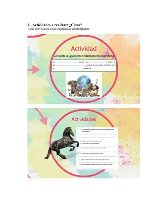 3. Actividades a realizar: ¿Cómo?
Estas actividades están explicadas anteriormente.
 