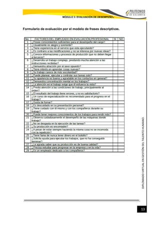 DIPLOMADOVIRTUALENGESTIÓNDELTALENTOHUMANO.
13
MÓDULO 3: EVALUACIÓN DE DESEMPEÑO.
Formulario de evaluación por el modelo de frases descriptivas.
 