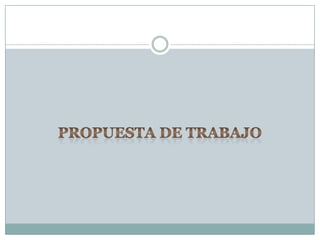 PROPUESTA DE TRABAJO