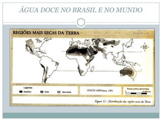 ÁGUA DOCE NO BRASIL E NO MUNDO
 