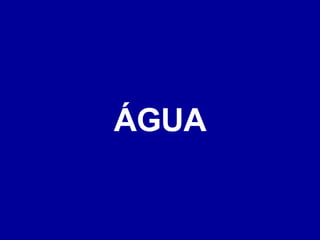 ÁGUA 