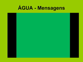 ÁGUA - Mensagens
 