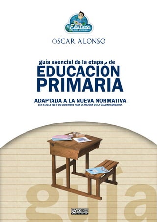 GUÍA DE EDUCACIÓN PRIMARIA | Óscar Alonso
1 Este es un material de http://laeduteca.blogspot.com
 