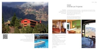 Hotels        41

                                                                                           Hotel
                                                                                           Viverde Las Tirajanas

                                                                          Majestic         Las Tirajanas has one of the best microclima-     great gastronomy and mountain activities.
                                                                     environment           tes of the world. This feature turns this hotel   Here you have the key to enjoy your spare
                                                                                           into an appeal turistic spot.It is surrounded     time.
                                                                  that invites you
                                                                                           by wide natural areas, that makes it a won-
                                                                        to escape.         derful place where to take long walks or to
                                                                                           practice outdoors sports.

                                                                                           This hotel is provided with everything you
                                                                                           need to spend your best holidays. An exclu-
                                                                                           sive environment full of comfort and relax,




                                  Contact    Facilities
             Oﬁcial Mayor José Rubio s/n     Swimming pool ( heated and covered with
                San Bartolomé de Tirajana    a roof in Winter)
                    Tel : +34 928 123 000    Restaurant buffet and restaurant a la carte
                    Fax : +34 928 123 023    ‘Santiago El Grande’
 recepcion.lastirajanas@paradiseresorts.es   Playground and heliport
Email to book: reservas@paradiseresorts.es   Spa ‘Vulcano’ that includes: sauna, turkish
           www.hotelrurallastirajanas.com    bath, Whirlpool shower, cabin massage
                                             with a new updated treatment list and
                                             canary massages
                                             1 tennis court, gym, aerobic room, archery
                                             and beach volleyball

                                             Nº of Rooms
                                             60
 