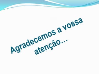 Agradecemos a vossa atenção…