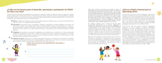 ¿Cuáles son las barreras para el desarrollo, aprendizaje y participación de TODAS
las niñas y los niños?
Las barreras para el desarrollo, el aprendizaje y la participación surgen de la interacción entre las niñas y los niños y los contextos
donde se desenvuelven. Esto implica pensar en los distintos entornos (hogar, educativo, de salud y espacios públicos) y contextos
donde están inmersos y cómo favorecen o limitan su desarrollo integral y la garantía de sus derechos (López, 2011). A continuación,
se presentan las principales barreras que se pueden presentar:
O
O Políticas: la definición de políticas y orientaciones institucionales poco flexibles, que no reconocen la diversidad de las
niñas y los niños, y los contextos donde se desarrollan.
O
O Actitudinales: relacionadas con los conocimientos, imaginarios, expectativas y creencias alrededor de las niñas y los
niños, de su desarrollo y aprendizaje, relacionadas con la discapacidad, el género, la diversidad étnica y cultural, etc.,
que pueden generar rechazo, discriminación, sobreprotección, trato poco equitativo, bajas expectativas o exigencia
excesiva, entre otros aspectos, los cuales inciden en el acceso, la permanencia y la manera de acompañar el proceso
educativo.
O
O Pedagógicas: relacionadas con experiencias pedagógicas poco flexibles, que no responden a los ritmos de desarrollo
y estilos de aprendizaje de niñas y niños, cuando no se brindan los apoyos o ajustes que requieren en su proceso
educativo, cuando se excluyen algunos niños y niñas de las experiencias que se promueven con todo el grupo o cuando
se cambian de forma abrupta las actividades, etc.
O
O Ambientes educativos: espacios poco accesibles, distribución del espacio y el mobiliario que no favorece la movilidad,
autonomía y participación de niñas y niños, material didáctico en desorden o que no está a su alcance, uso de recursos
que no tienen en cuenta las características individuales de cada niño y niña, etc.
Ahora bien, eliminar las barreras que impiden el juego, el
aprendizaje y la participación de todos los niños y las niñas que
hacen parte de la educación inicial y preescolar, supone poner
en marcha diferentes recursos. Uno de los principales es el saber
profesional que moviliza las habilidades de las maestras para
promover la participación de los niños y las niñas, su poder
de observación y escucha para conocerlos, y la reflexión que
les permite flexibilizar su práctica pedagógica. También hay
recursos desde los niños y las niñas, quienes dirigen su propio
aprendizaje y juego y pueden apoyarse unos con otros.
Sin embargo, sabemos que no todas las barreras están
relacionadas directamente con la práctica pedagógica y
ameritan acciones de otros actores, ya sea a nivel administrativo
o gubernamental. En este sentido, la gestión con la comunidad
educativa es fundamental desde los planes de mejoramiento
institucional (PMI), en caso de que estés en una institución
educativa, o desde tu equipo de trabajo en la modalidad de la
que hagas parte, para buscar acciones conjuntas que conlleven
a la eliminación de las barreras que limitan la participación.
Recuerda que la identificación de dichas barreras en el entorno
educativo y la definición e implementación de acciones para
su eliminación (facilitadores), constituyen una oportunidad para
mejorar las prácticas pedagógicas, crear mejores condiciones
para responder a la diversidad de todas las niñas y niños, y
promover sociedades más inclusivas.
¿Qué es el Diseño Universal para el
Aprendizaje (DUA)
La educación inicial como proceso pedagógico intencionado,
planeado y estructurado, propone oportunidades, situaciones y
ambientes para promover el desarrollo de los niños y las niñas,
de acuerdo con sus circunstancias, condiciones y posibilidades.
Por eso las maestras asumen el compromiso de conocer a los
niños y las niñas, de saber quiénes son y qué capacidades
tienen, qué les gusta, y desde allí definir las intencionalidades
pedagógicas que guiarán su acción (MEN, 2014b).
Como hemos visto, para promover prácticas pedagógicas
inclusivas, se hace necesario promover experiencias
pedagógicas cada vez más flexibles que respondan a los ritmos
de desarrollo y estilos de aprendizaje de todos los niños y
niñas, así como buscar estrategias encaminadas a eliminar las
barreras que existen para el aprendizaje y participación. Pero
¿cómo pueden los docentes diseñar prácticas pedagógicas que
permitan la participación y el aprendizaje de todos los niños y
las niñas, atendiendo a la gran diversidad?, ¿cómo los niños
y las niñas pueden tener acceso a un ambiente enriquecido
que les permita desarrollar nuevas habilidades para la vida,
independientemente de sus posibilidades? Para dar respuesta a
estas preguntas, esta guía presenta el Diseño Universal para el
Aprendizaje, (en adelante DUA) (Rose y Meyer, 2008).
¿Qué otras barreras has identificado? Escríbelas a
continuación:
____________________________________________________________________________________
____________________________________________________________________________________
____________________________________________________________________________________
____________________________________________________________________________________
Lo que debemos saber
18 19
juntos
Explorando
desde el Diseño Universal para
el Aprendizaje y los ajustes
razonables
 