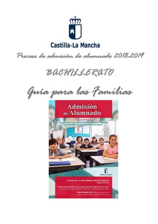 Proceso de admisión de alumnado 2018-2019
BACHILLERATO
Guía para las Familias
 