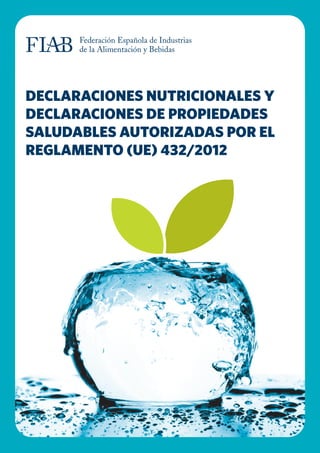 DECLARACIONES NUTRICIONALES Y
DECLARACIONES DE PROPIEDADES
SALUDABLES AUTORIZADAS POR EL
REGLAMENTO (UE) 432/2012
 