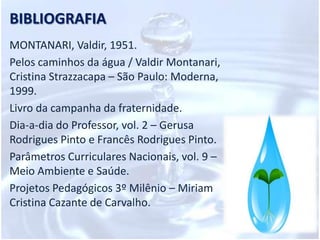 Pesquisa em sala de aula sobre o tema (leituras, jogos); 