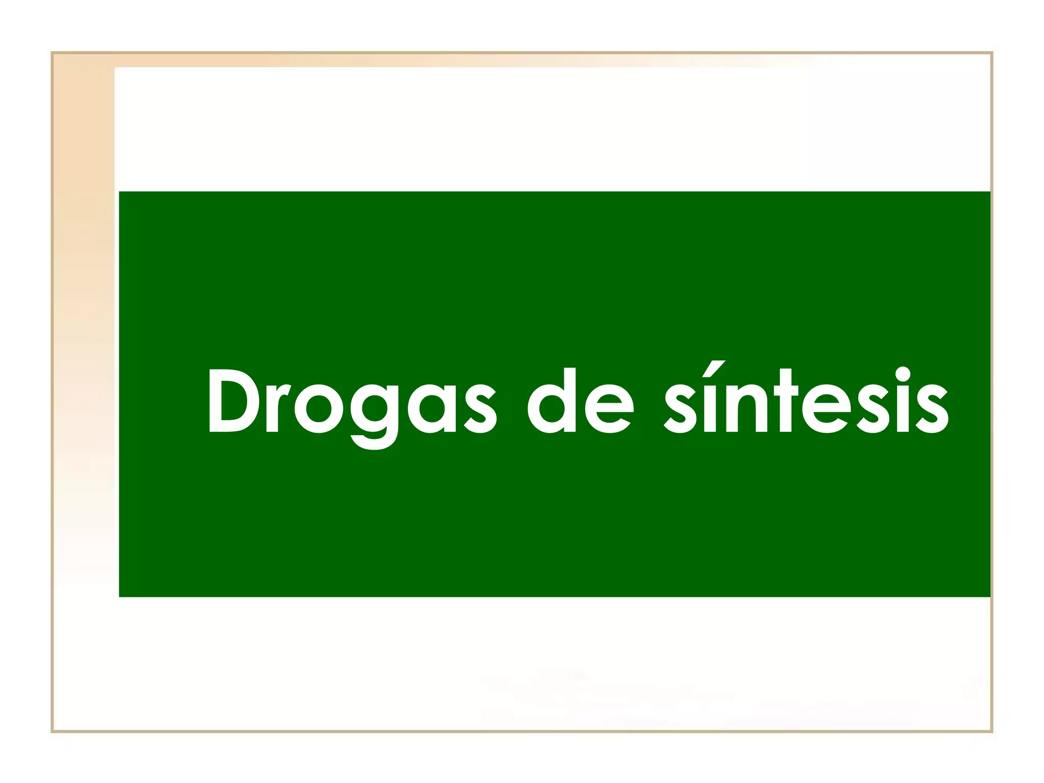 Drogas de síntesis
 