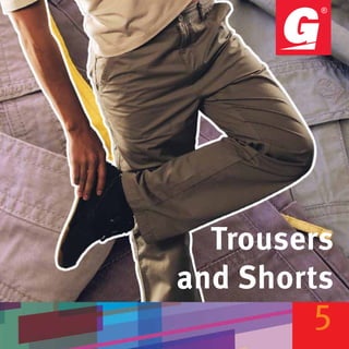 Trousers
and Shorts
        5
 