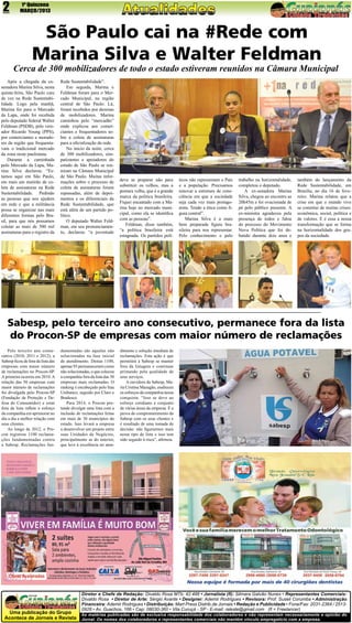 2

1ª Quinzena
MARÇO/2013

São Paulo cai na #Rede com
Marina Silva e Walter Feldman

Cerca de 300 mobilizadores de todo o estado estiveram reunidos na Câmara Municipal
Após a chegada da exsenadora Marina Silva, nesta
quinta-feira, São Paulo caiu
de vez na Rede Sustentabilidade. Logo pela manhã,
Marina foi para o Mercado
da Lapa, onde foi recebida
pelo deputado federal Walter
Feldman (PSDB), pelo vereador Ricardo Young (PPS),
por comerciantes e moradores da região que frequentavam o tradicional mercado
da zona oeste paulistana.
Durante a caminhada
pelo Mercado da Lapa, Marina Silva declarou: “Estamos aqui em São Paulo,
em mais um mutirão de coleta de assinaturas na Rede
Sustentabilidade. Pedindo
as pessoas que nos ajudem
em rede e que a militância
possa se organizar nas mais
diferentes formas pelo Brasil, para que nós possamos
coletar as mais de 500 mil
assinaturas para o registro da

Rede Sustentabilidade”.
Em seguida, Marina e
Feldman foram para o Mercado Municipal, na região
central de São Paulo. Lá,
foram recebidos por dezenas
de mobilizadores. Marina
caminhou pelo “mercadão”
onde explicou aos comerciantes e frequentadores sobre a coleta de assinaturas
para a oficialização da rede.
No inicio da noite, cerca
de 300 mobilizadores, simpatizantes e apoiadores do
estado de São Paulo se reuniram na Câmara Municipal
de São Paulo. Muitas informações sobre o processo de
coleta de assinaturas foram
repassadas, além de depoimentos e os diferenciais da
Rede Sustentabilidade, que
está além de um partido político.
O deputado Walter Feldman, em seu pronunciamento, declarou: “a juventude

deve se preparar não para
substituir os velhos, mas a
postura velha, que é a grande
marca da politica brasileira.
Fiquei encantado com a Marina hoje no mercado municipal, como ela se identifica
com as pessoas”.
Feldman, disse também,
“a política brasileira está
estagnada. Os partidos polí-

ticos não representam o País
e a população. Precisamos
renovar a estrutura de consciência em que a sociedade
seja cada vez mais protagonista. Tendo a ética como figura central”.
Marina Silva é a mais
bem preparada figura brasileira para nos representar.
Pelo conhecimento e pelo

trabalho na horizontalidade,
completou o deputado.
A ex-senadora Marina
Silva, chegou ao encontro as
20h45m e foi ovacionada de
pé pelo público presente. A
ex-ministra agradeceu pela
presença de todos e falou
do processo do Movimento
Nova Política que foi debatido durante dois anos e

também do lançamento da
Rede Sustentabilidade, em
Brasília, no dia 16 de fevereiro. Marina relatou que a
crise em que o mundo vive
se constitui de muitas crises:
econômica, social, política e
de valores. E é essa a nossa
transformação que se forma
na horizontalidade dos grupos da sociedade.

Sabesp, pelo terceiro ano consecutivo, permanece fora da lista
do Procon-SP de empresas com maior número de reclamações
Pelo terceiro ano consecutivo (2010, 2011 e 2012), a
Sabesp ficou de fora da lista das
empresas com maior número
de reclamações no Procon-SP.
A primeira ocorreu em 2010. A
relação das 50 empresas com
maior número de reclamações
foi divulgada pelo Procon-SP
(Fundação de Proteção e Defesa do Consumidor) e estar
fora da lista reflete o esforço
da companhia em aprimorar no
dia a dia a melhor relação com
seus clientes.
Ao longo de 2012, o Procon registrou 1100 reclamações fundamentadas contra
a Sabesp. Reclamações fun-

Jornal

damentadas são aquelas não
solucionadas na fase inicial
de atendimento. Destas 1100,
apenas 93 permaneceram como
não solucionadas, o que colocou
a companhia fora da lista das 50
empresas mais reclamadas. O
ranking é encabeçado pelo Itau
Unibanco, seguido por Claro e
Bradesco.
Para 2014, o Procon pretende divulgar uma lista com a
inclusão de reclamações feitas
em mais de 30 municípios do
estado. Isso levará a empresa
a desenvolver um projeto entre
suas Unidades de Negócios,
principalmente as do interior,
que leve à excelência no aten-

dimento e solução imediata de
reclamações. Esta ação é que
permitirá à Sabesp se manter
fora da listagem e continuar
primando pela qualidade de
seus serviços.
A ouvidora da Sabesp, Maria Cristina Mazagão, enalteceu
os esforços da companhia nessa
conquista. “Isso se deve ao
esforço cotidiano e conjunto
de várias áreas da empresa. É a
prova do comprometimento da
Sabesp com os seus clientes e
é resultado de uma tomada de
decisão: não figurarmos mais
nesse tipo de lista e isso tem
sido seguido à risca”, afirmou.

Diretor e Chefe de Redação: Divaldo Rosa MTb: 42.488 • Jornalista (fl): Silmara Galvão Nunes • Representantes Comerciais:
Divaldo Rosa • Diretor de Arte: Sérgio Avante • Designer: Ademir Rodrigues • Revisora: Prof. Suseli Corumba • Administração
Financeira: Ademir Rodrigues • Distribuição: Mart Press Distrib.de Jornais • Redação e Publicidade • Fone/Fax: 2031-2364 / 25130928 • Av. Guachos, 166 • Cep: 08030-360 • Vila Curuçá - SP - E-mail: raleste@gmail.com (fl = Freelancer)

Uma publicação do Grupo
As matérias publicadas são de exclusiva responsabilidade dos colaboradores e não representam necessariamente a opinião do
Acontece de Jornais e Revista Jornal. Os nomes dos colaboradores e representantes comerciais não mantém vínculo empregatício com a empresa.

 
