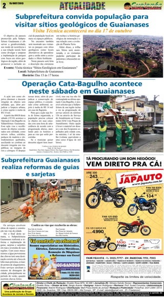 2

15/OUT/2013

Subprefeitura convida população para
visitar sítios geológicos de Guaianases
Visita Técnica acontecerá no dia 17 de outubro

O objetivo do passeio
promovido pela Subprefeitura Guaianases é observar a geodiversidade,
seu modo de ocorrência e
a sua relação social, bem
como divulgar e amparar
a implantação de parques
com focos em sítios geológicos da região, além de
promover a inclusão so-

cial da população local em
meio os espaços públicos.
No encontro também
será mostrado aos visitantes os parques com sítios
geológicos como locais
alternativos de aprendizagem e união entre a sociedade e o Meio Ambiente.
Neste passeio será feita
a descrição das estruturas

em rochas e a história geológica da mineração e a
sua relação com a evolução do Planeta Terra.
Além disso, a trilha
nos Sítios será monitorada, e os visitantes
poderão participar de
palestras e discussões ao
ar livre.

Evento: Visita técnica “Sítios Geológicos em Guaianases”
Local: Subprefeitura de Guaianases
Horário: Das 13 às 17 horas

Operação Cata-Bagulho acontece
neste sábado em Guaianases

A ação tem como objetivo diminuir o descarte
irregular de objetos sem
utilidade, que, além prejudicar a limpeza urbana,
é crime sujeito à multa de
R$ 14 mil.
A partir das 06h30 deste
sábado (19/10) acontece a
Operação Cata-Bagulho na
Subprefeitura Guaianases.
Essa ação visa o recolhimento de objetos considerados sem utilidade, como
móveis velhos, colchões,
pedaços de madeira e eletrodomésticos quebrados,
auxiliando no combate ao
descarte irregular em vias
públicas ou margens de
rios e córregos. O despejo

nessas áreas, além de prejudicar a conservação do
espaço público, é considerado crime ambiental, sujeito à multa de R$ 14 mil
em caso de flagrante.
Para que a ação seja feita de forma organizada, a
população precisa colocar
os objetos em suas calçadas com uma hora de antecedência de acordo com a
programação abaixo, atentando para os horários e
para as vias que serão percorridas.
Se o munícipe quiser
descartar algum item inser-

vível, mas sua rua não foi
contemplada na última operação Cata-Bagulho, é possível solicitar que a Subprefeitura de sua região inclua
a via na programação do
serviço através do telefone
156 ou através do Serviço
de Atendimento ao Consumidor (SAC) nas Praças de
Atendimento. Outra opção
é levar o material em desuso a um dos Ecopontos espalhados pela cidade com,
no máximo, 1 m³ de entulho (volume equivalente a
uma caixa d’água de mil
litros).

Confira as vias e horários da operação:
Onde: Jd. São Soares
Quadrilátero: Rua Otelo Augusto Ribeiro, Rua Ângelo Pedroso, Rua Bernardino
Antunes e Estrada de Poá - Horário: Das 07h00 às 11h00

Subprefeitura Guaianases
realiza reformas de guias
e sarjetas

Os serviços envolvem
obras de reparo e construção nas vias da cidade.
Até o final desta semana, a Subprefeituras
Guaianases realizará a reforma e implantação de
guias, sarjetas e sarjetões
em ruas e avenidas de suas
regiões. Com esses mecanismos a água proveniente
das chuvas tem uma destinação correta até a boca de
lobo mais próxima, evitando pontos de alagamentos.
Estes serviços auxiliam o
sistema de drenagem da
cidade, principalmente no
período de verão, quando
ocorrem chuvas fortes.

Confira as vias que receberão as obras:
Rua João de Arrailo
Rua Alcio Carneiro de Lima
Rua 29 de Janeiro
Rua Aldeia dos Machacalis

Jornal

Uma publicação do Grupo
Acontece de Jornais e Revista

Rua Guarape
Rua Ponta do Cabedelo
Av. Miguel Achioli da Fonseca
Rua Ilha Guaribe

Diretor e Chefe de Redação: Divaldo Rosa MTb: 42.488 • Jornalista (fl): Silmara Galvão Nunes • Representantes Comerciais:
Divaldo Rosa • Diretor de Arte: Sérgio Avante • Designer: Ademir Rodrigues • Revisora: Prof. Suseli Corumba • Administração
Financeira: Ademir Rodrigues • Distribuição: Mart Press Distrib.de Jornais • Redação e Publicidade • Fone/Fax: 2031-2364 / 25130928 • Av. Guachos, 166 • Cep: 08030-360 • Vila Curuçá - SP - E-mail: raleste@gmail.com (fl = Freelancer)

As matérias publicadas são de exclusiva responsabilidade dos colaboradores e não representam necessariamente a opinião do
Jornal. Os nomes dos colaboradores e representantes comerciais não mantém vínculo empregatício com a empresa.

 